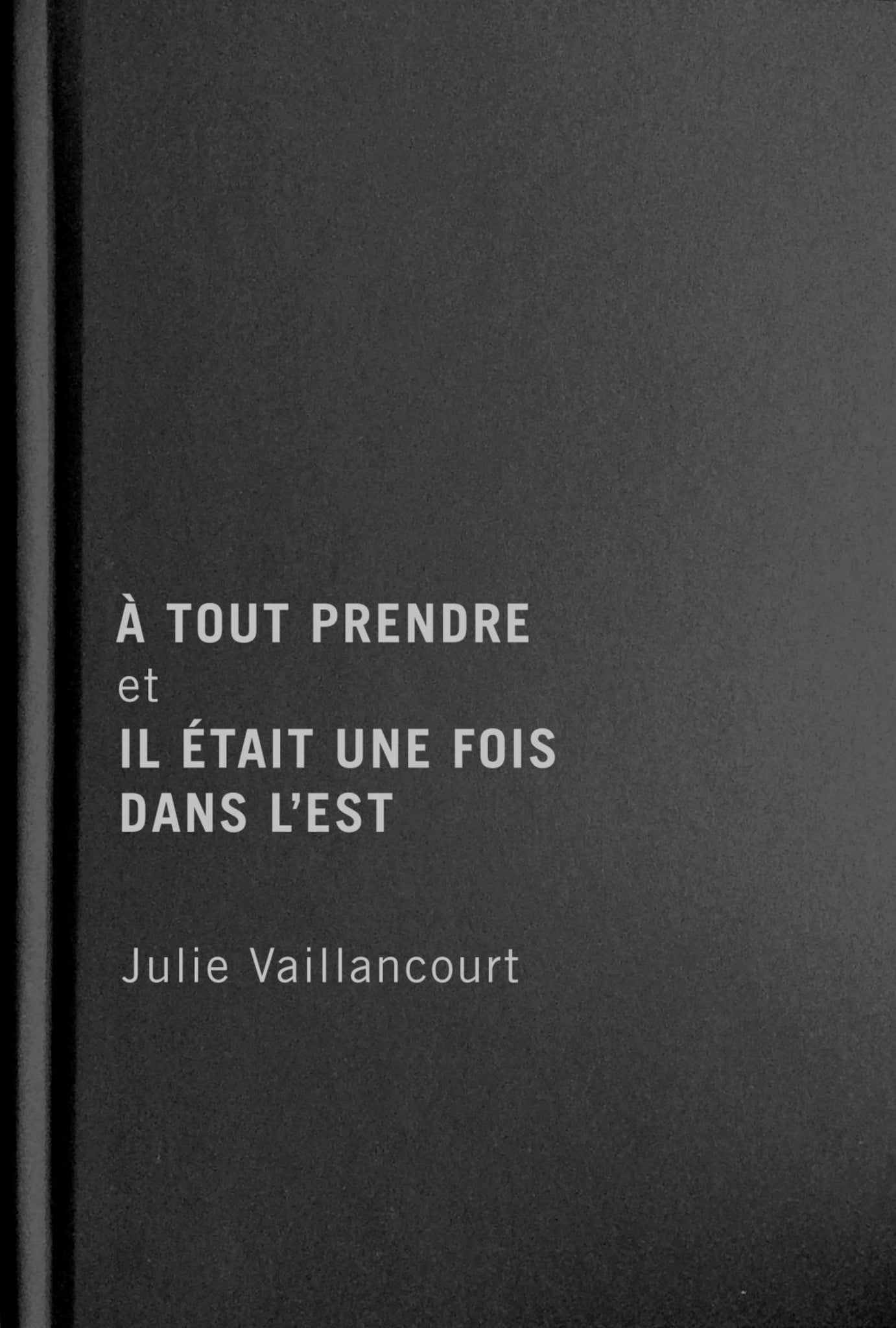 Cover image for À tout prendre et Il était une fois dans l’Est ISBN 9780228017028